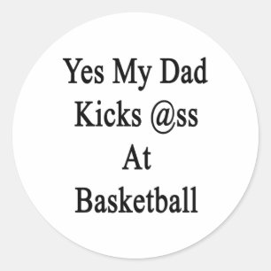 Sticker Rond Oui Mon Père Tue Au Basket-Ball