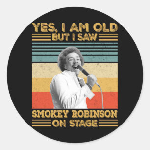 Sticker Rond Oui Oui Je suis vieux mais j'ai vu Smokey Robinson