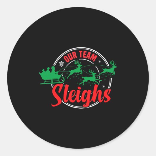 Sticker Rond Our Team Sleighs Christmas Reindeers Santa's Long  (Devant)