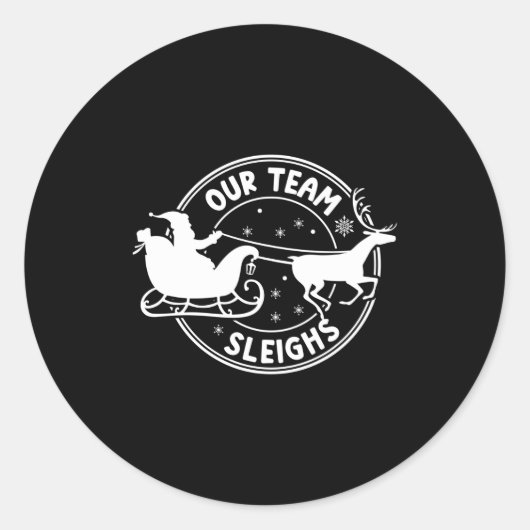 Sticker Rond Our Team Sleighs Christmas Reindeers Santa's Long  (Devant)