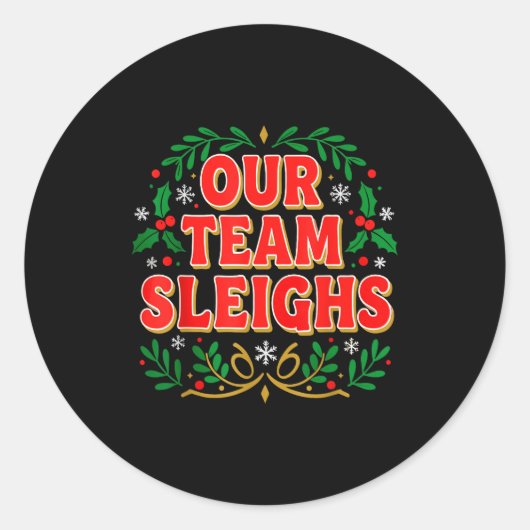 Sticker Rond Our Team Sleighs Christmas Shirts, Festive Office  (Devant)