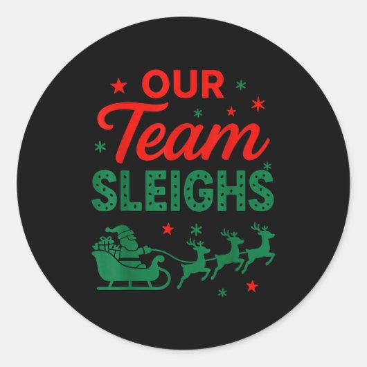 Sticker Rond Our Team Sleighs Christmas Work Team Matching  (Devant)