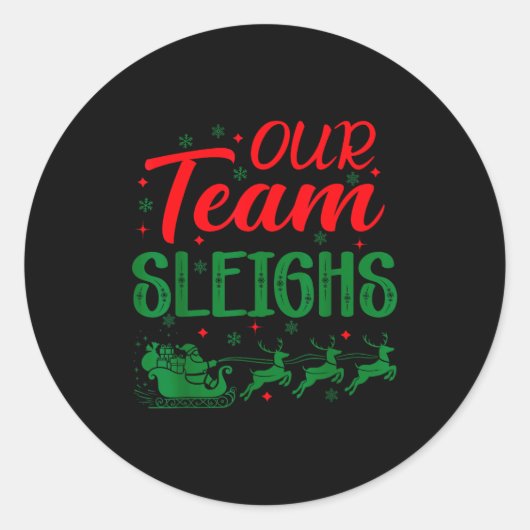 Sticker Rond Our Team Sleighs Funny Christmas Work Team Holiday (Devant)