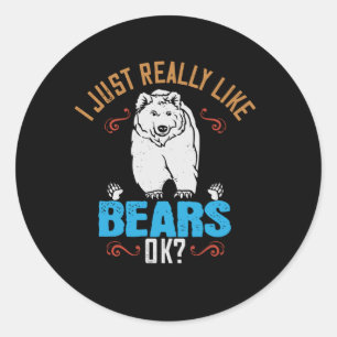 Sticker Rond Ours - J'Aime Vraiment Les Ours D'Accord ?