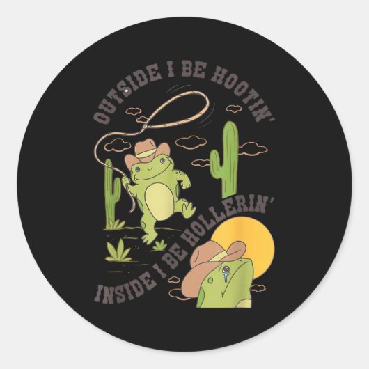 Sticker Rond Outside I Be Hootin Inside I Be Hollerin Funny Cac (Devant)