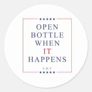 Sticker Rond Ouvrez la bouteille quand ça arrive FDT
