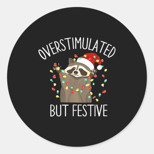 Sticker Rond Overstimulated But Festive Funny Santa Raccoon Xma (Devant)