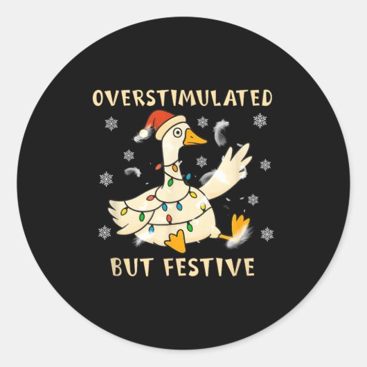 Sticker Rond Overstimulated But Festive Goose Christmas Funny G (Devant)
