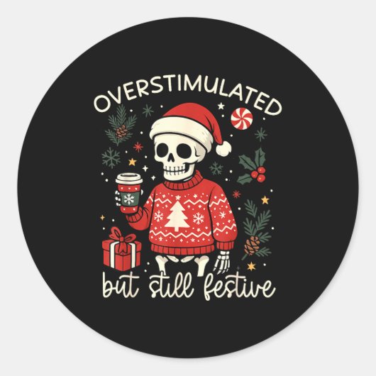 Sticker Rond Overstimulated But Still Festive Funny Christmas S (Devant)