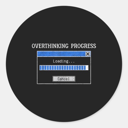 Sticker Rond Overthinking Loading Funny Tech Humor Quote (Devant)