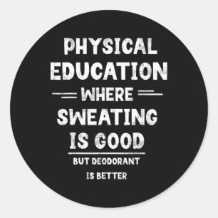 Sticker Rond P.e. Où La Sueur Est Bonne, Mais Le Déodorant Est 