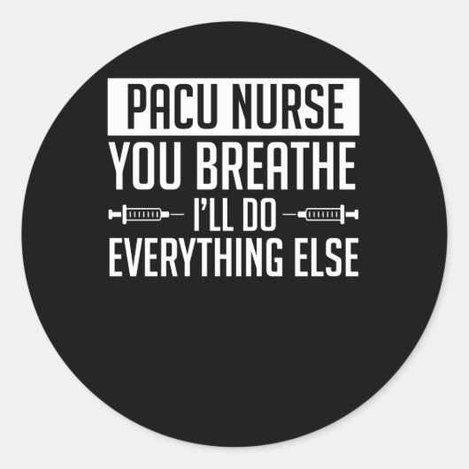 Sticker Rond Pacu Nurse Respire Faire Tout Le Reste (Devant)