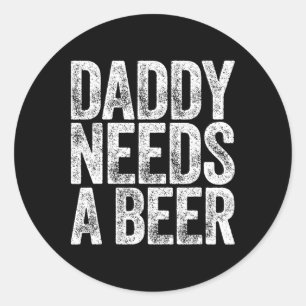 Sticker Rond Papa A Besoin D'Une Chemise De Bière Hommes Drôle 