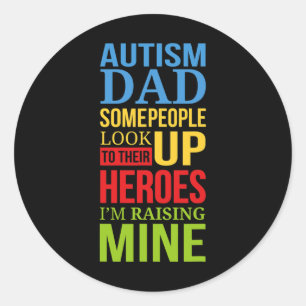 Sticker Rond Papa autiste Les gens regardent leurs héros élever