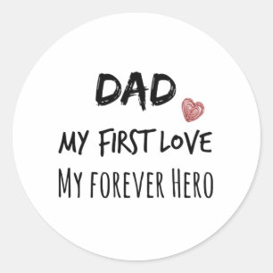 Sticker Rond Papa Cite : Mon Premier Amour, Mon Héros Forever