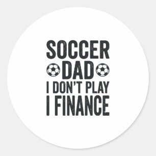 Sticker Rond Papa footballeur Je ne joue pas Je finance T-Shirt