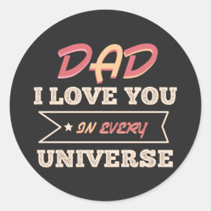 Sticker Rond Papa, Je T'Aime Dans Tous Les Univers