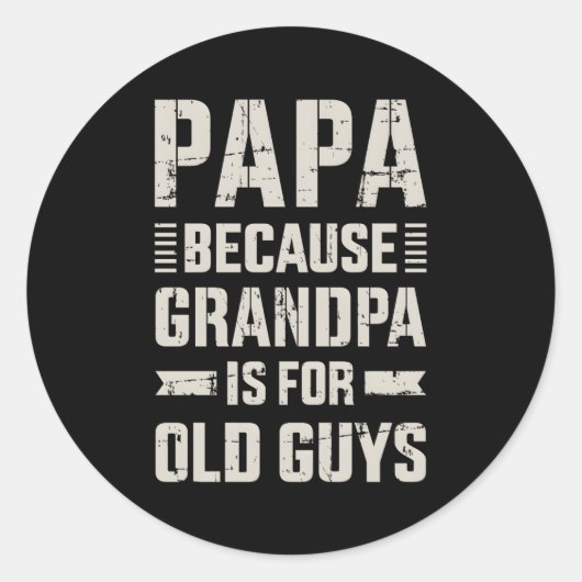 Sticker Rond Papa Parce Que Grand-Père Pour Les Vieux Gars Fête (Devant)