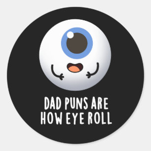 Sticker Rond Papa Puns Sont Comment Les Yeux Roulez Drôle Jeu O