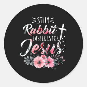 Sticker Rond Pâques De Lapin Silly Est Pour Jésus Religion Chré