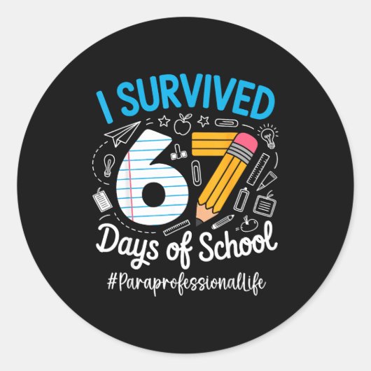 Sticker Rond Paraprofessional Survived 67 Days Of School Humor  (Devant)