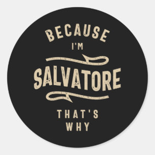 Sticker Rond Parce que je suis Salvatore C'est pourquoi
