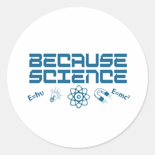Sticker Rond Parce que la science (Devant)