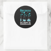 Sticker Rond parce que la science roche conception biologie, ch (Sac)
