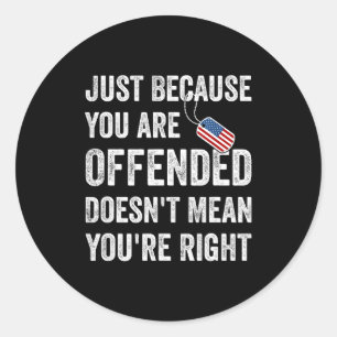 Sticker Rond Parce que vous êtes offensé, cela ne signifie pas
