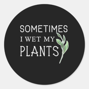 Sticker Rond Parfois, J'Ai Regardé Mes Jardinages Plante