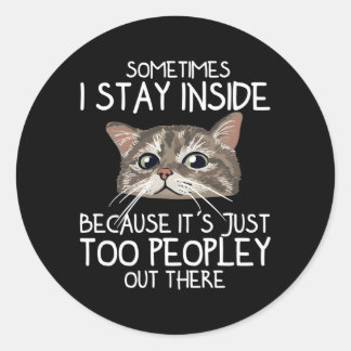 Sticker Rond Parfois Je Reste À L'Intérieur Parce Que C'Est Jus