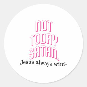 Sticker Rond Pas aujourd'hui Satan Jésus gagne toujours la foi