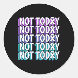 Sticker Rond Pas aujourd'hui Sensibilisation à la prévention du