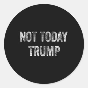 Sticker Rond Pas aujourd'hui Trump Pas mon président Pro démocr