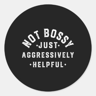 Sticker Rond Pas Bossy Juste Agressivement Utile