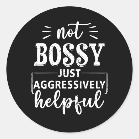 Sticker Rond Pas Bossy Juste Agressivement Utile Sayings Drôle (Devant)