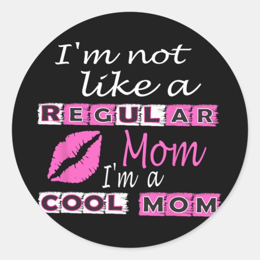 Sticker Rond Pas Comme Une Mère Régulière Je Suis Une Mère Cool (Devant)