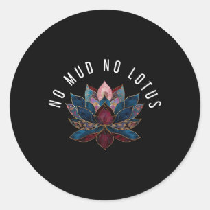 Sticker Rond Pas de boue, pas de fleur de lotus Zen Bouddhisme
