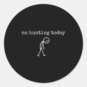 Sticker Rond Pas de chasse aujourd'hui Stickman triste drôle po