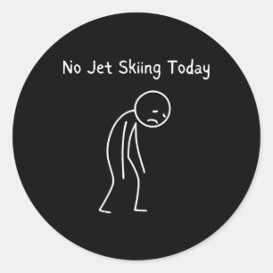 Sticker Rond Pas de Jet Ski aujourd'hui - Amateur de Jet Ski Tr