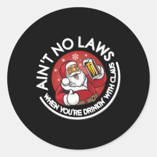 Sticker Rond Pas de lois quand on boit avec Claus Chris