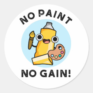 Sticker Rond Pas de peinture Pas de gain Funky Peinture Pun