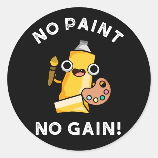 Sticker Rond Pas de peinture Pas de gain Funny Paint Pun Dark B (Devant)