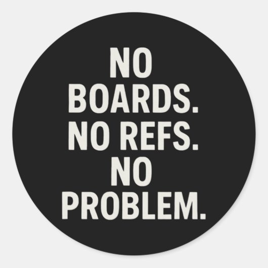 Sticker Rond Pas de planches, pas d'arbitres, pas de problème, (Devant)