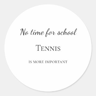 Sticker Rond Pas de temps pour l'école. Le tennis est plus impo