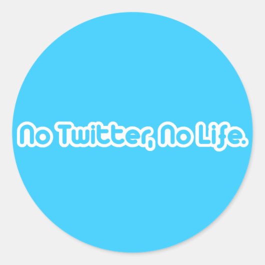 Sticker Rond Pas de Twitter, pas de vie (Devant)