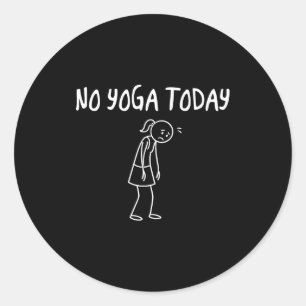 Sticker Rond Pas de yoga aujourd'hui Figure triste drôle Pun sa
