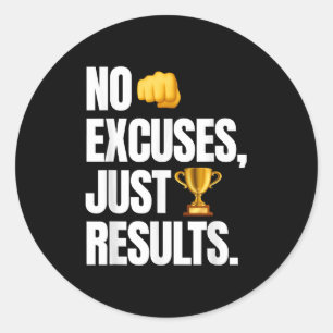 Sticker Rond Pas D'Excuses, Juste Des Résultats - Drôle Motivat