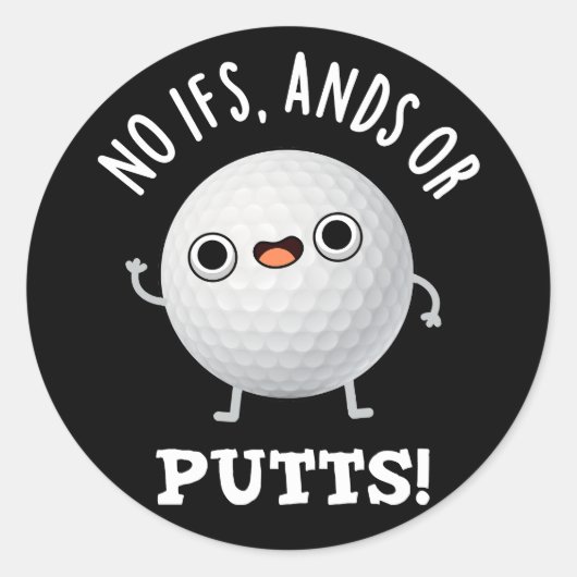Sticker Rond Pas D'Ifs Et De Puttes Funny Golf Pun Dark BG (Devant)