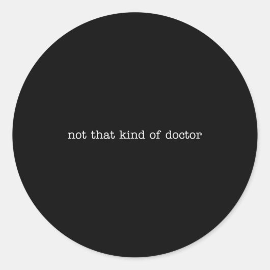 Sticker Rond Pas Docteur Agréable Phd (Devant)